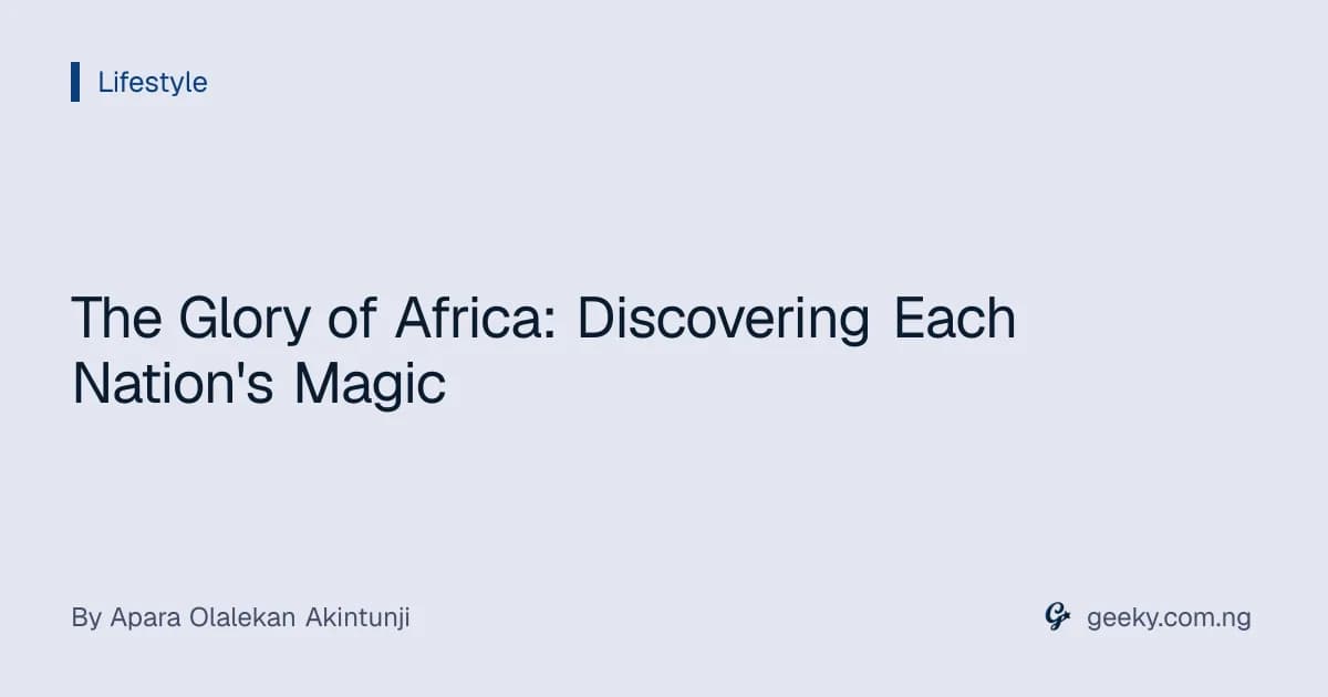 The Glory of Africa: Discovering Each Nation's Magic