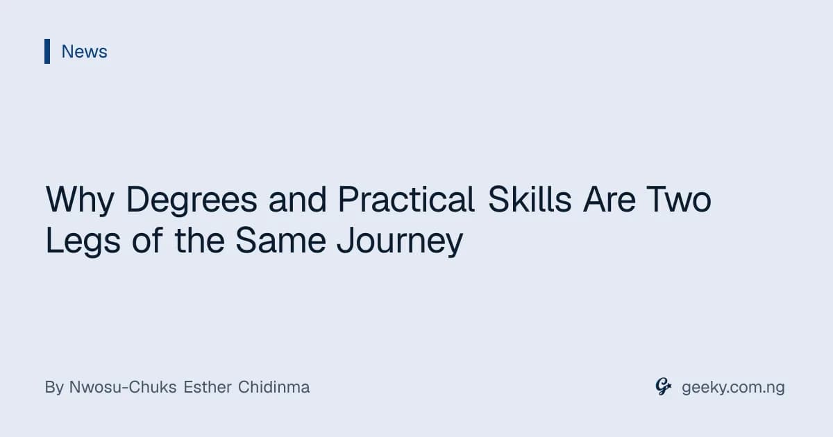 Why Degrees and Practical Skills Are Two Legs of the Same Journey
