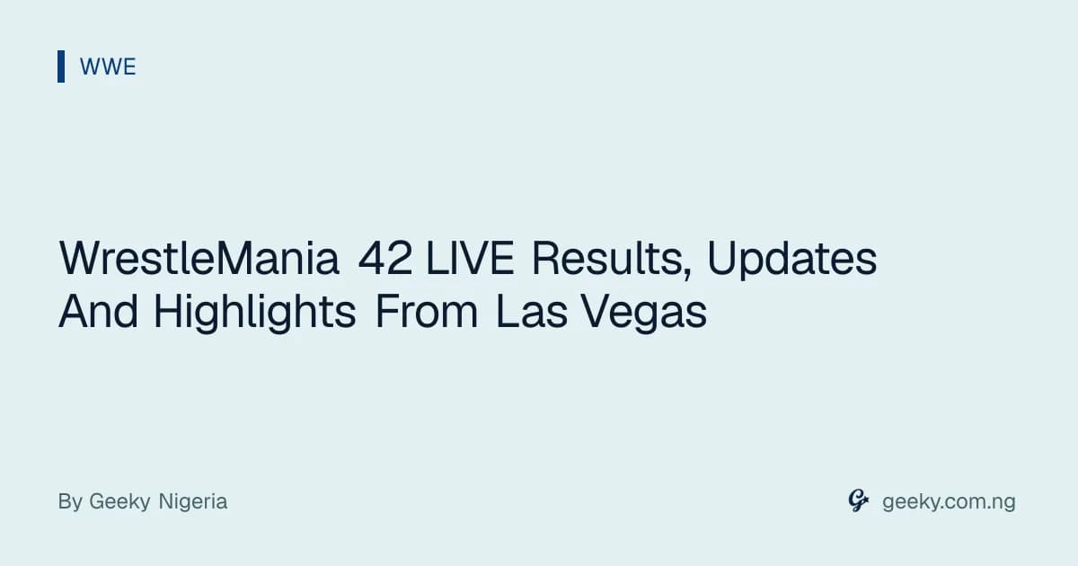 WrestleMania 42 LIVE Results, Updates And Highlights From Las Vegas