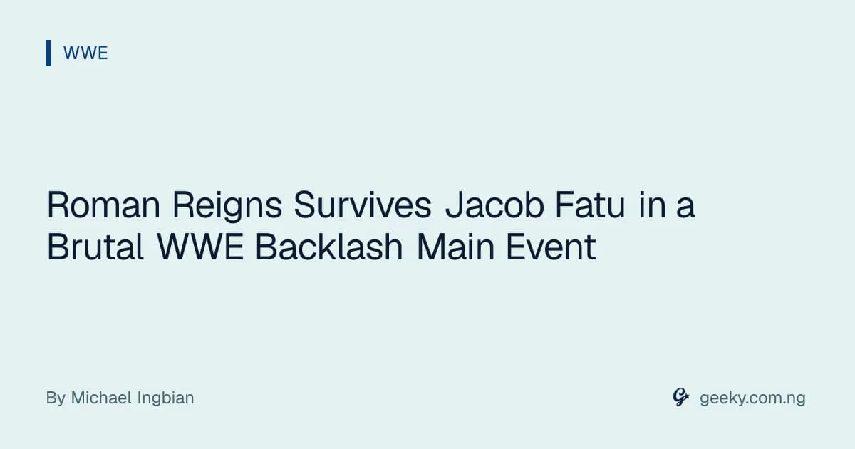 Roman Reigns Survives Jacob Fatu in a Brutal WWE Backlash Main Event
