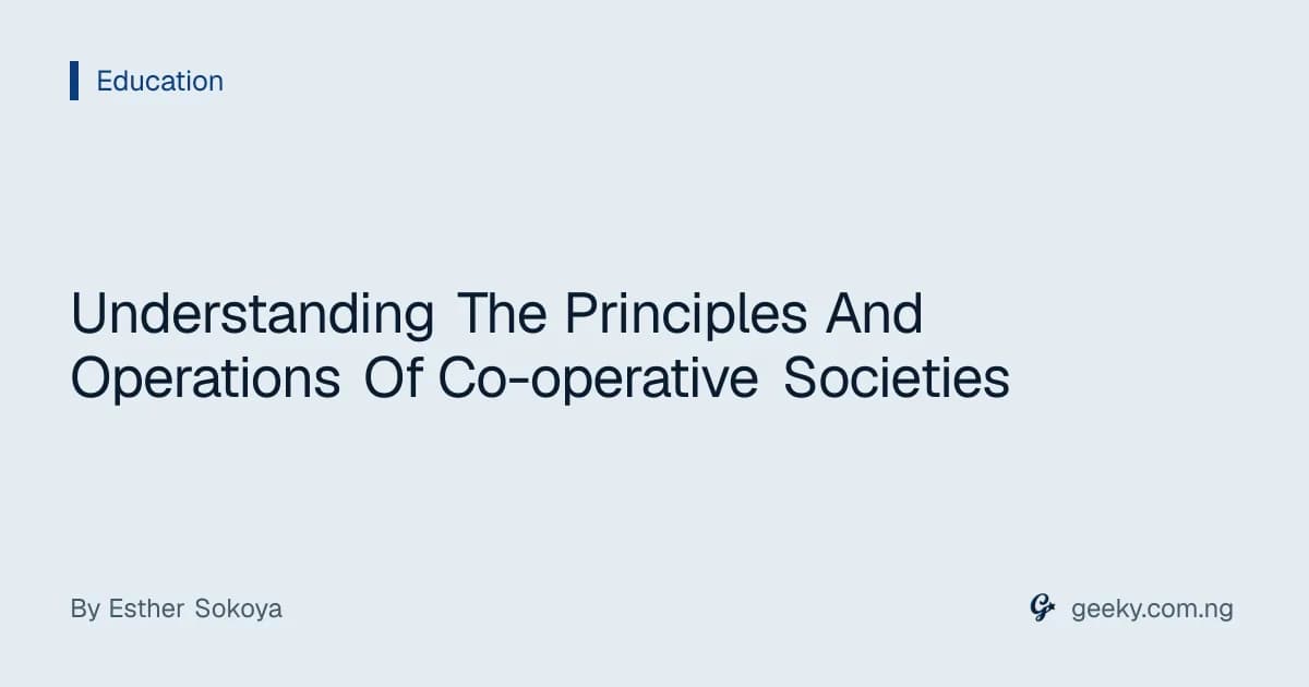 Understanding The Principles And Operations Of Co-operative Societies