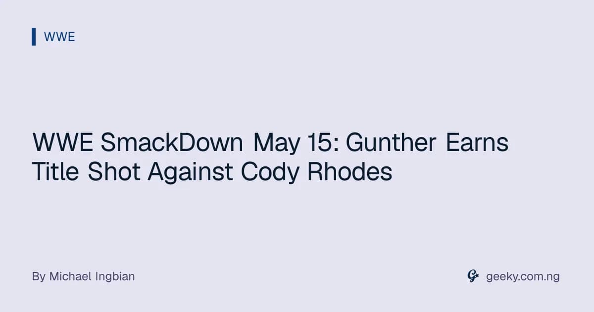 WWE SmackDown May 15: Gunther Earns Title Shot Against Cody Rhodes