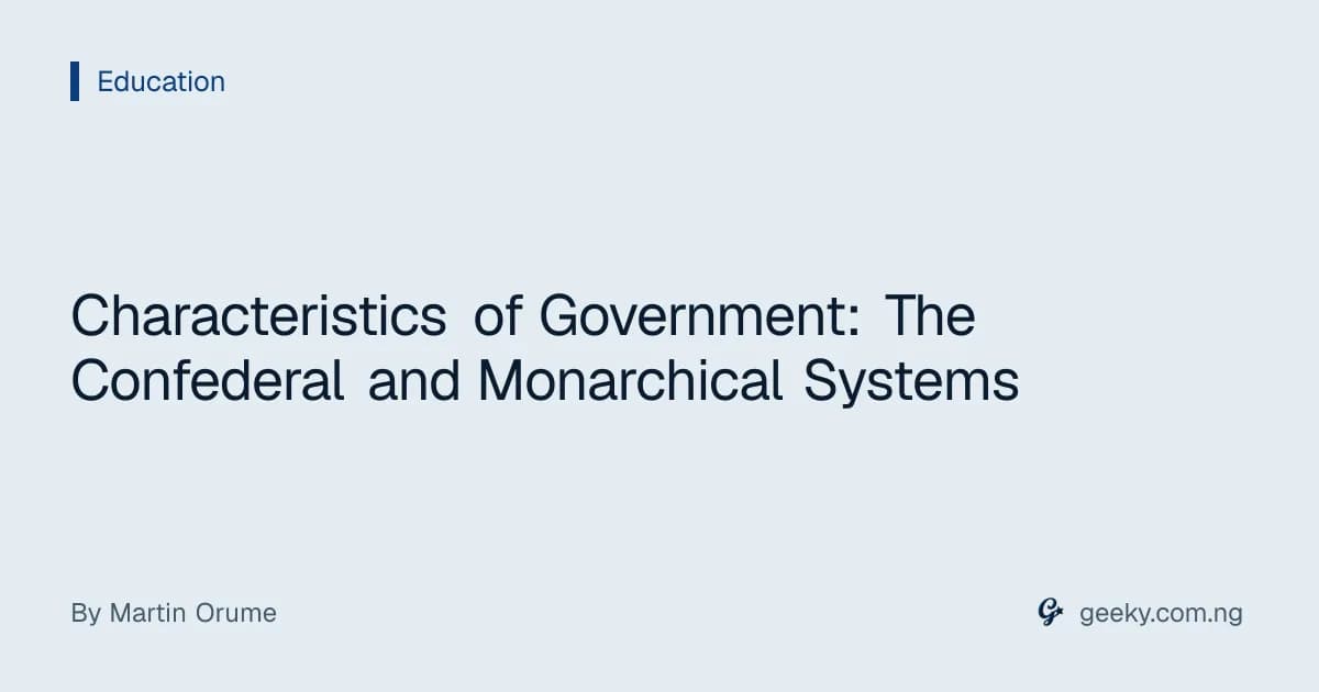 Characteristics of Government: The Confederal and Monarchical Systems