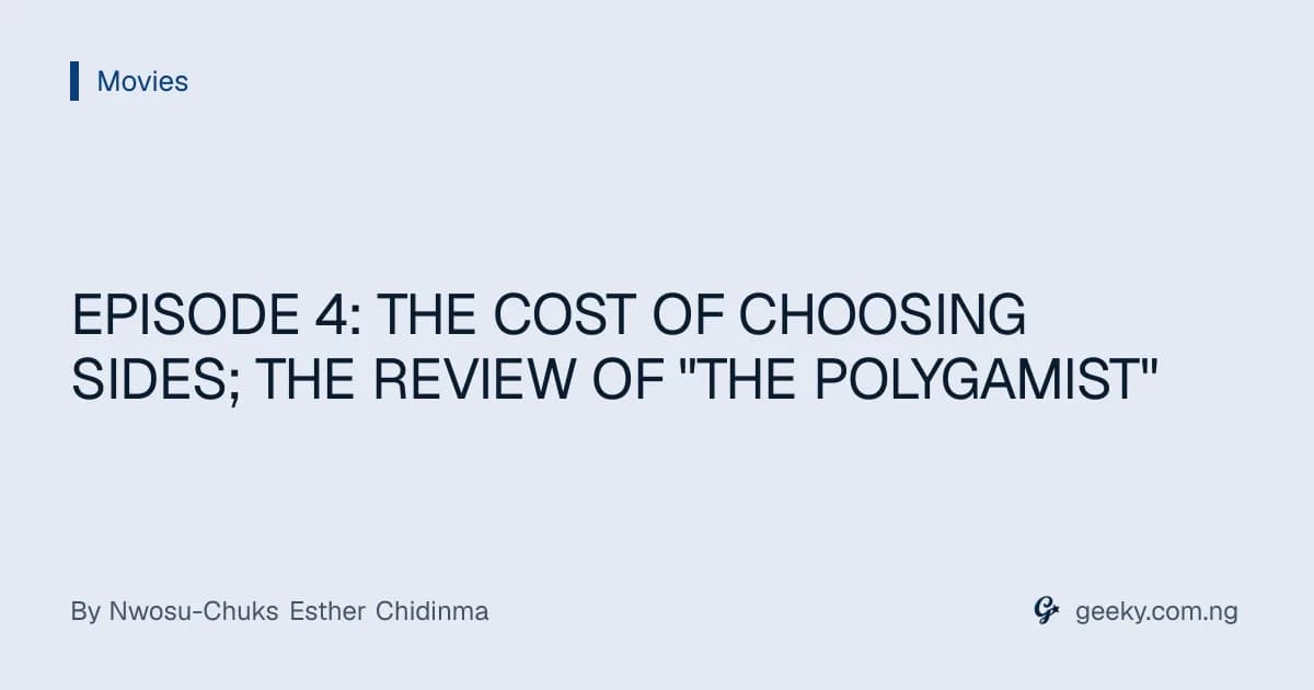 EPISODE 4: THE COST OF CHOOSING SIDES; THE REVIEW OF "THE POLYGAMIST"