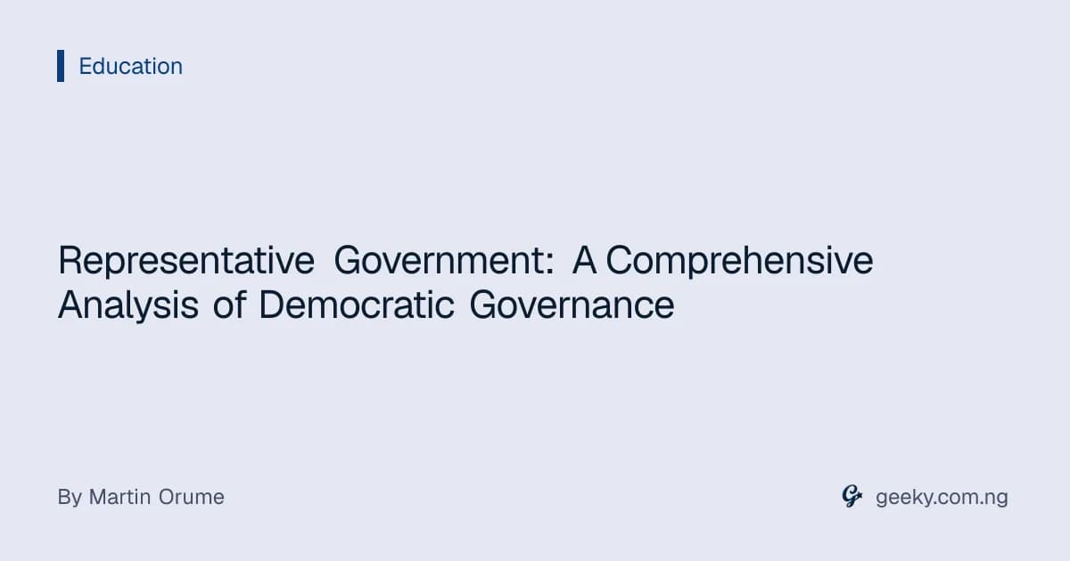 Representative Government: A Comprehensive Analysis of Democratic Governance