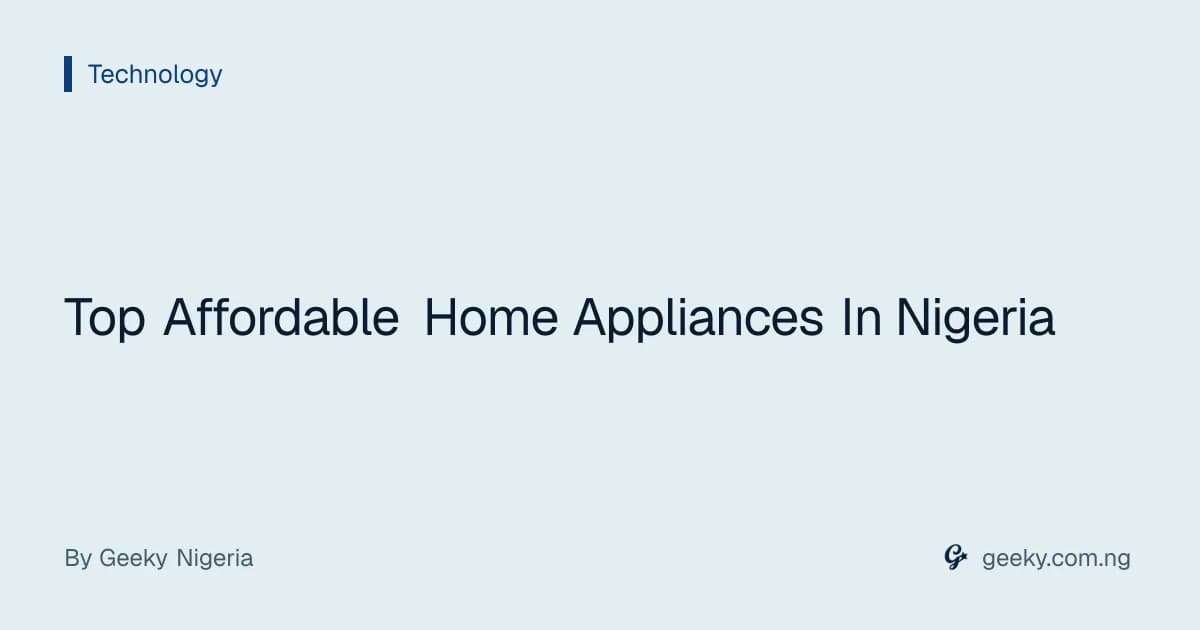 Top Affordable Home Appliances In Nigeria