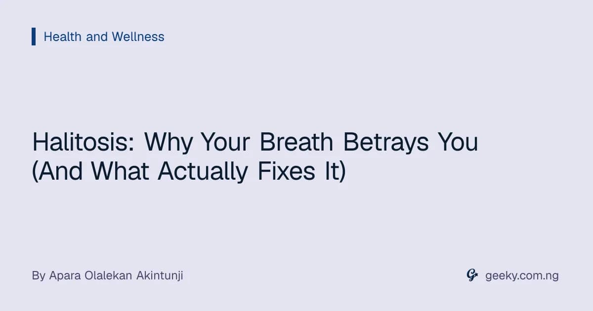 Halitosis: Why Your Breath Betrays You (And What Actually Fixes It)