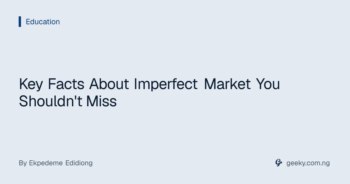 Key Facts About Imperfect Market You Shouldn't Miss