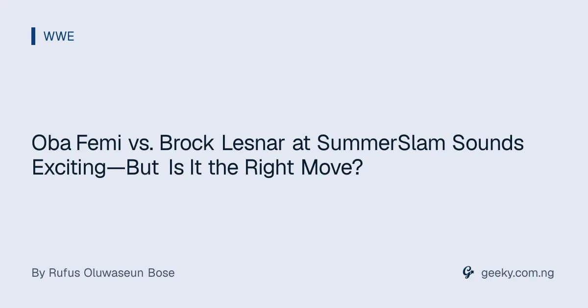 Oba Femi vs. Brock Lesnar at SummerSlam Sounds Exciting—But Is It the Right Move?