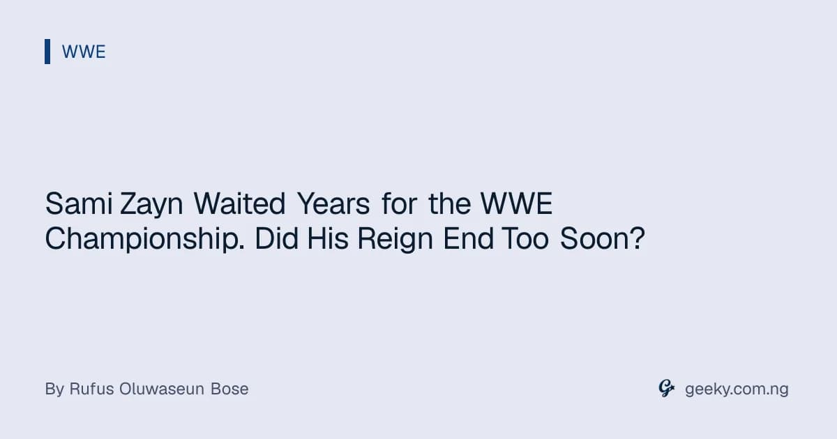 Sami Zayn Waited Years for the WWE Championship. Did His Reign End Too Soon?