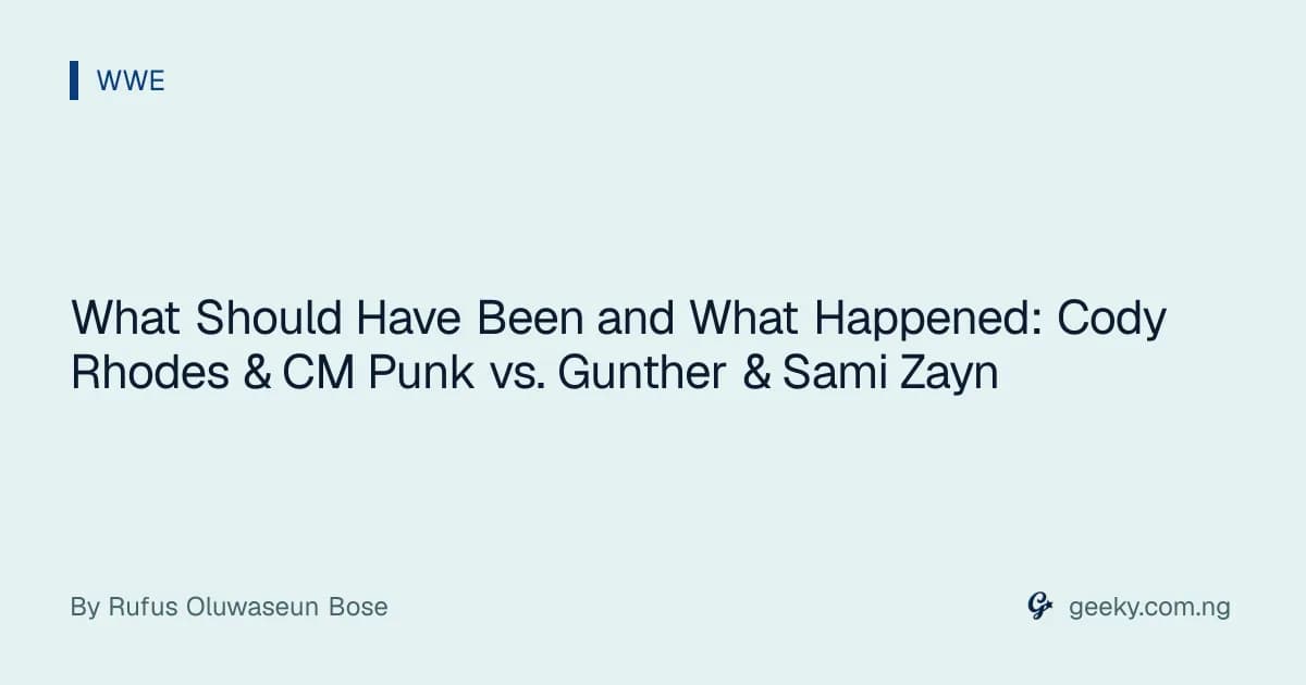 What Should Have Been and What Happened: Cody Rhodes & CM Punk vs. Gunther & Sami Zayn