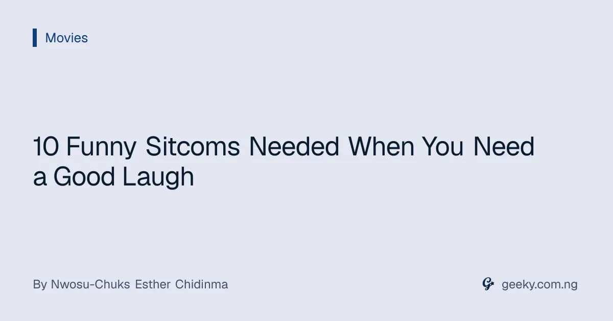 10 Funny Sitcoms Needed When You Need a Good Laugh