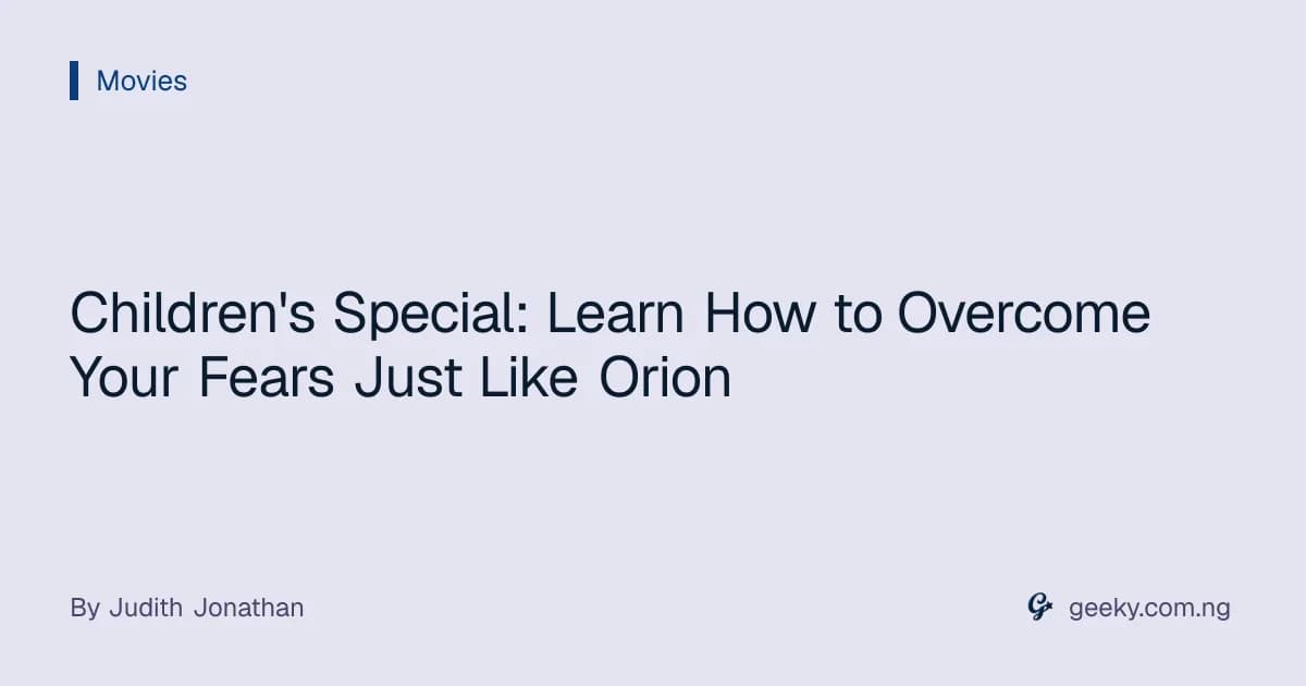 Children's Special: Learn How to Overcome Your Fears Just Like Orion