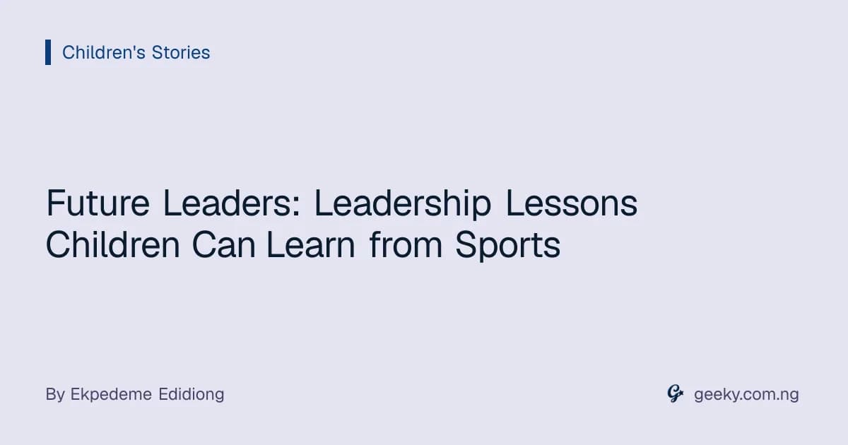 Future Leaders: Leadership Lessons Children Can Learn from Sports