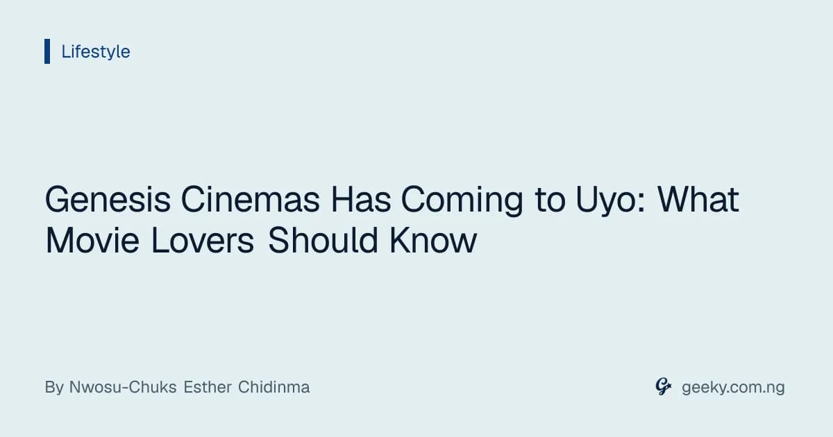 Genesis Cinemas Has Coming to Uyo: What Movie Lovers Should Know