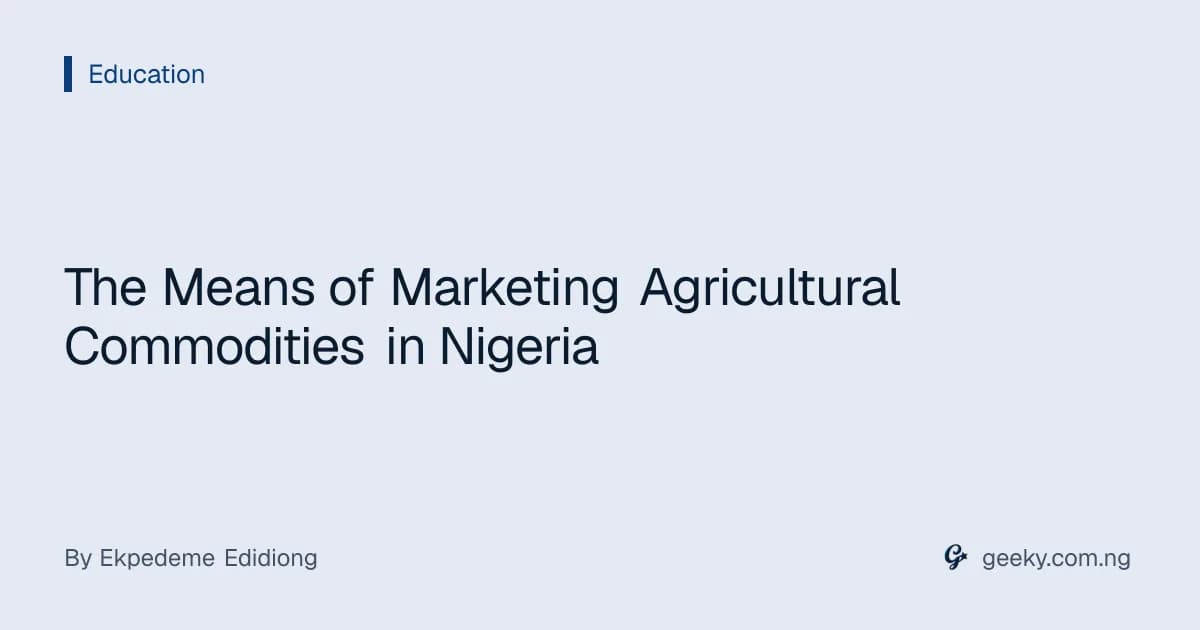 The Means of Marketing Agricultural Commodities in Nigeria