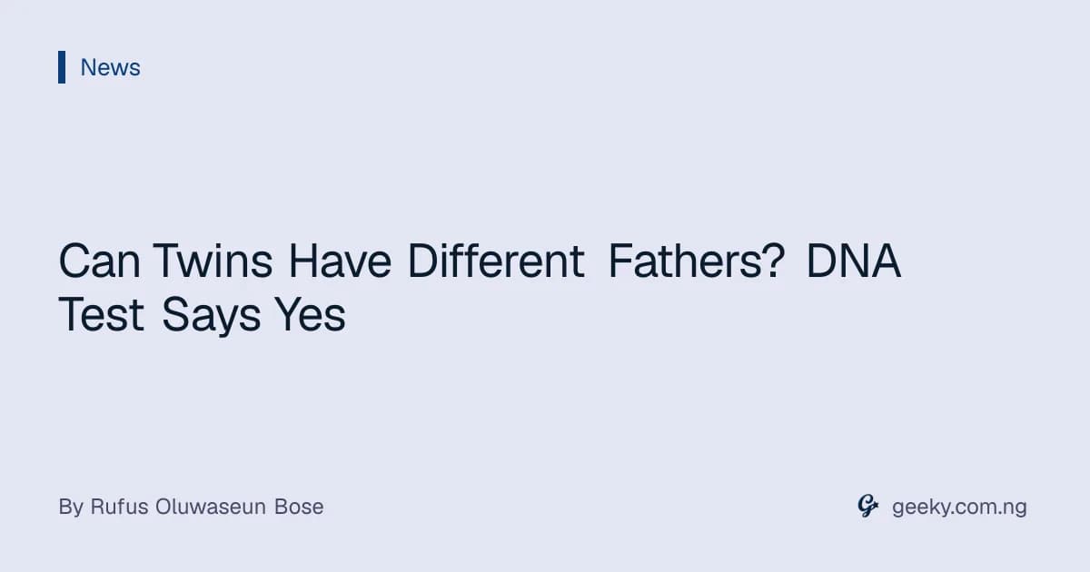Can Twins Have Different Fathers? DNA Test Says Yes
