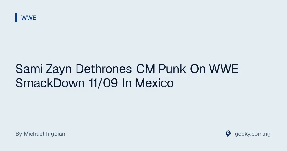 Sami Zayn Dethrones CM Punk On WWE SmackDown 11/09 In Mexico