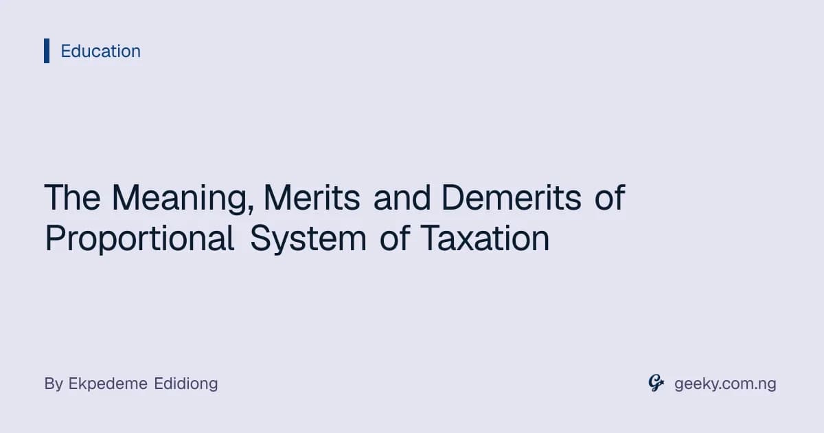The Meaning, Merits and Demerits of Proportional System of Taxation