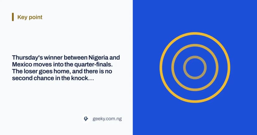 Key point: Thursday's winner between Nigeria and Mexico moves into the quarter-finals. The loser goes home, and there is no second chance in the knockout rounds.