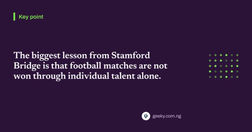 Key point: The biggest lesson from Stamford Bridge is that football matches are not won through individual talent alone.