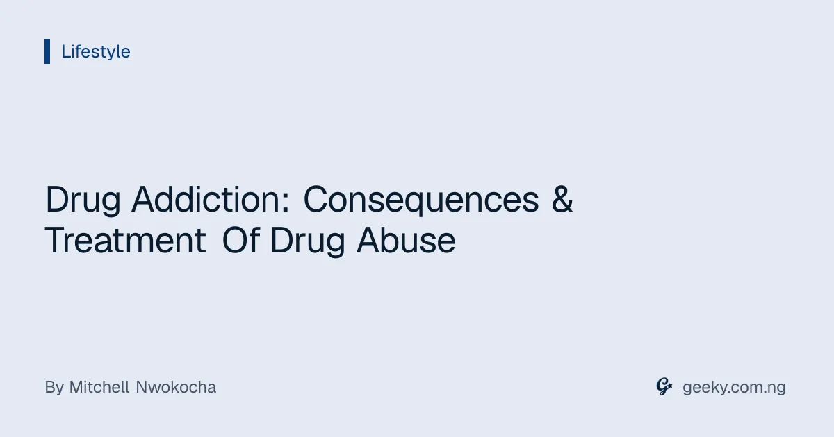 Drug Addiction: Consequences & Treatment Of Drug Abuse