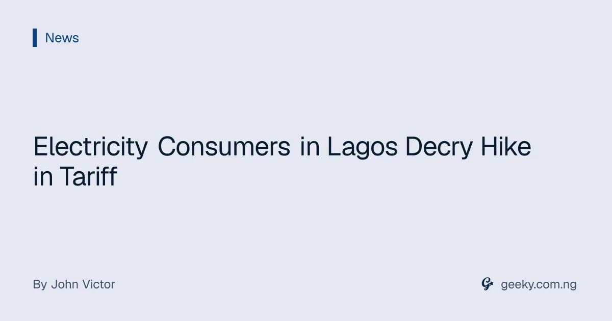 Electricity Consumers in Lagos Decry Hike in Tariff