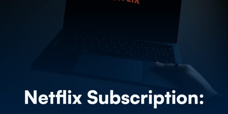 Netflix Subscription: Making The Right Choice