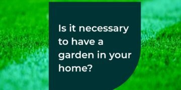 Is It Necessary To Have A Garden In Your Home?