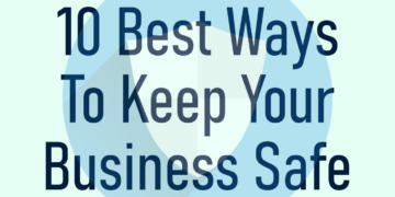 10 Best Ways To Keep Your Business Safe