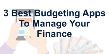 3 Best Budgeting Apps To Manage Your Finance