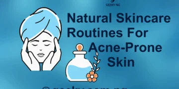 Natural Skincare Routines For Acne-Prone Skin